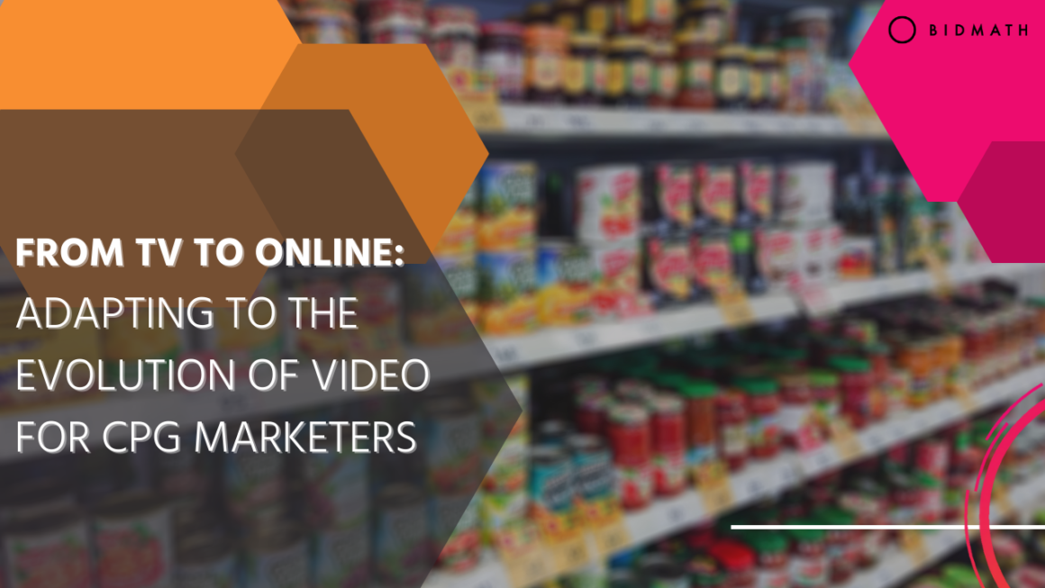 From TV to Online: Adapting to the Evolution of Video for CPG Marketers