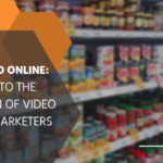 From TV to Online: Adapting to the Evolution of Video for CPG Marketers